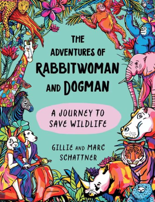 Gillie and Marc - The Adventures of Rabbitwoman and Dogman – A Journey to Save Wildlife (Children's Book)